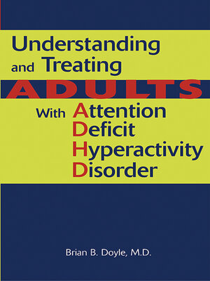 cover image of Understanding and Treating Adults With Attention Deficit Hyperactivity Disorder